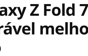 Review Galaxy Z Fold 7: O Dobrável Definitivo?